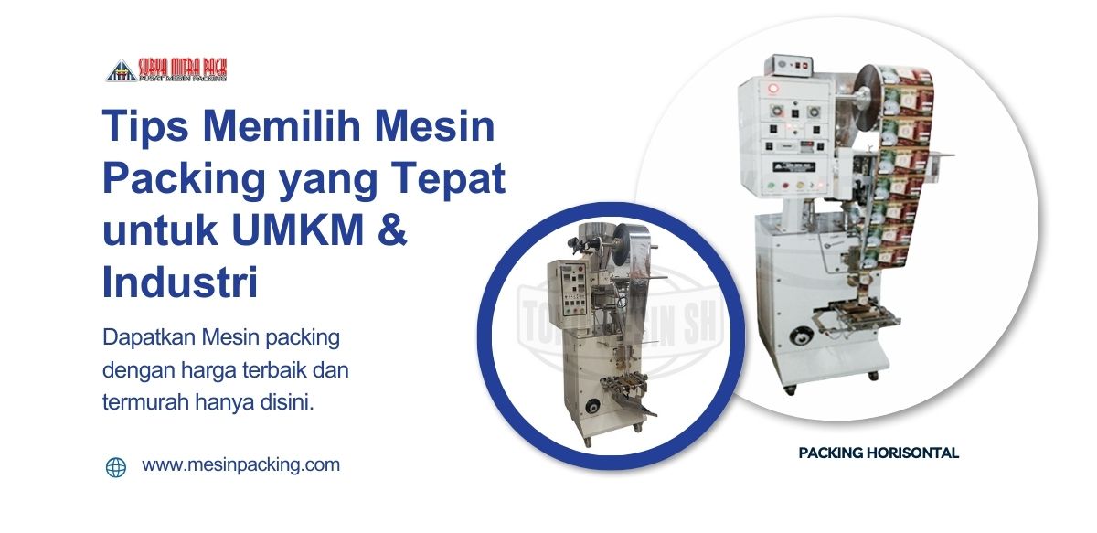 Tips Memilih Mesin Packing yang Tepat untuk UMKM & Industri